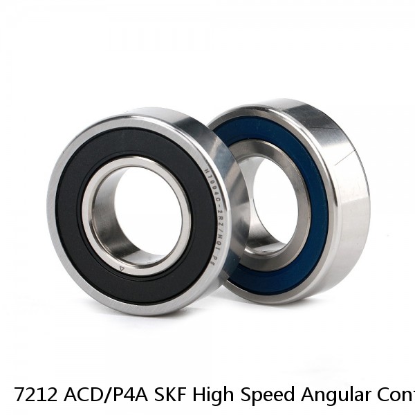 7212 ACD/P4A SKF High Speed Angular Contact Ball Bearings
