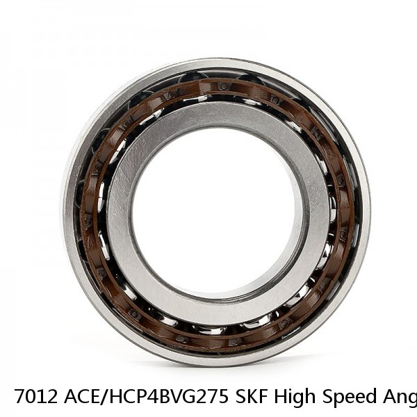 7012 ACE/HCP4BVG275 SKF High Speed Angular Contact Ball Bearings