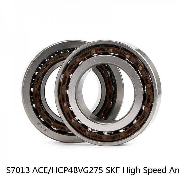 S7013 ACE/HCP4BVG275 SKF High Speed Angular Contact Ball Bearings
