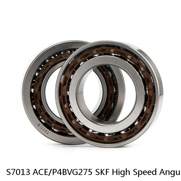 S7013 ACE/P4BVG275 SKF High Speed Angular Contact Ball Bearings