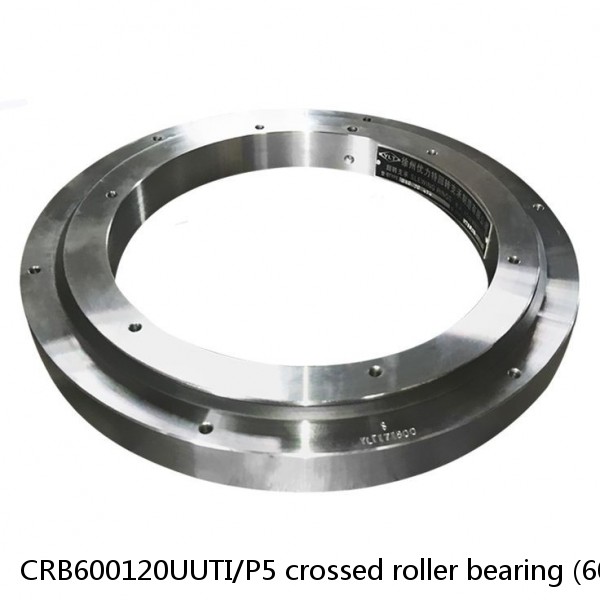 CRB600120UUTI/P5 crossed roller bearing (600x870x120mm) Slewing Bearing