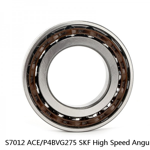 S7012 ACE/P4BVG275 SKF High Speed Angular Contact Ball Bearings